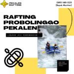KELEWAT SERU, CALL 0858-4027-8033, RAFTING MENYENANGKAN PROBOLINGGO