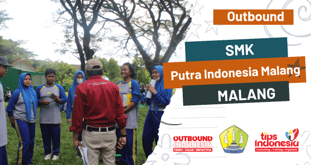 OUTBOUND SMK PUTRA INDONESIA MALANG | TIPS INDONESIA | 0857-5505-9965
