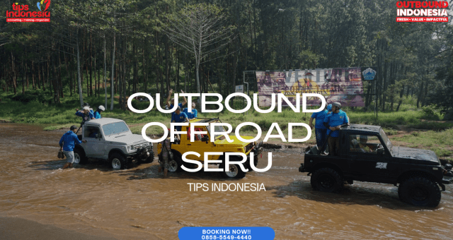 OUTBOUND OFFROAD SERU | TIPS INDONESIA | 0858-5549-4440