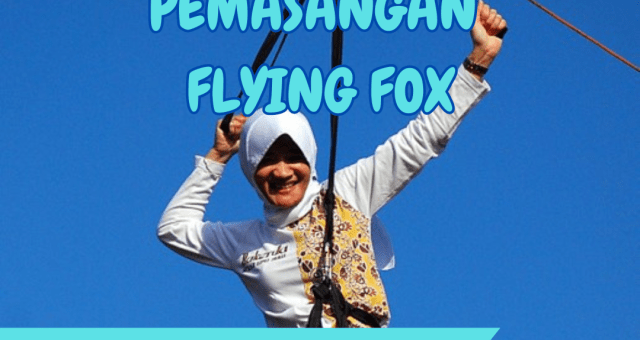 FLYING FOX SEBAGAI SARANA PENINGKATAN KEPERCAYAAN DIRI DALAM OUTBOUND ? JASA PEMASANGAN FLYING FOX ? 0858-4027-8033