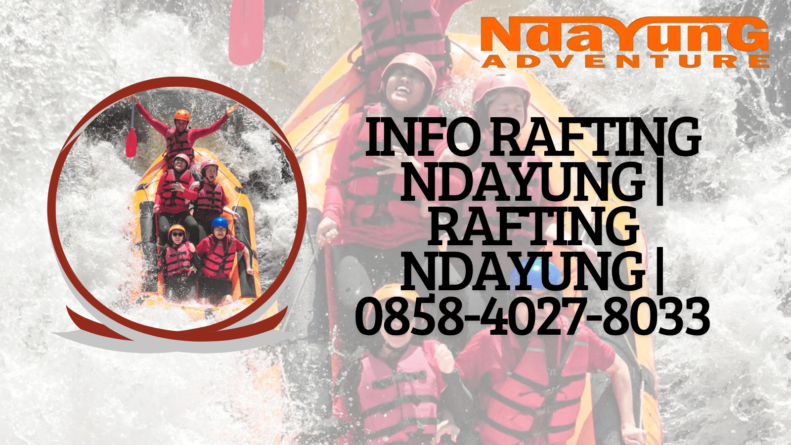 INFO RAFTING NDAYUNG | RAFTING NDAYUNG | 0858-4027-8033
