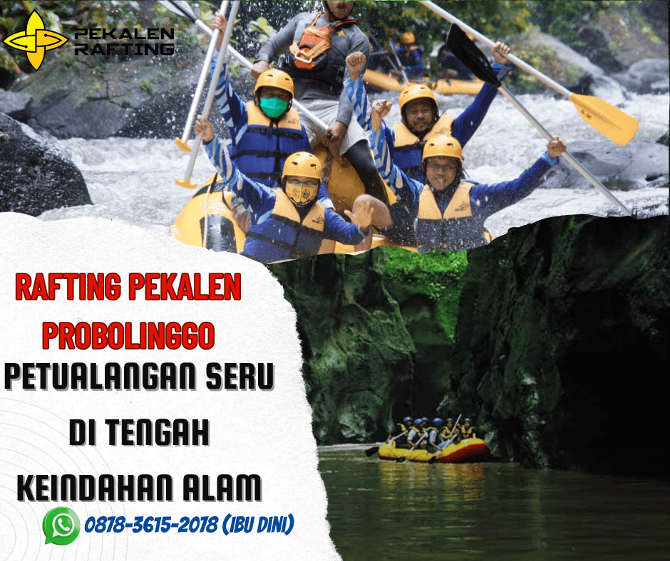 PETUALANGAN SERU DI TENGAH KEINDAHAN ALAM |  RAFTING PEKALEN PROBOLINGGO | 0878-3615-2078
