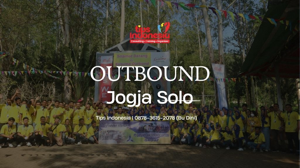 TEMPAT OUTBOUND JOGJA SOLO | TIPS INDONESIA | 0878-3615-2078