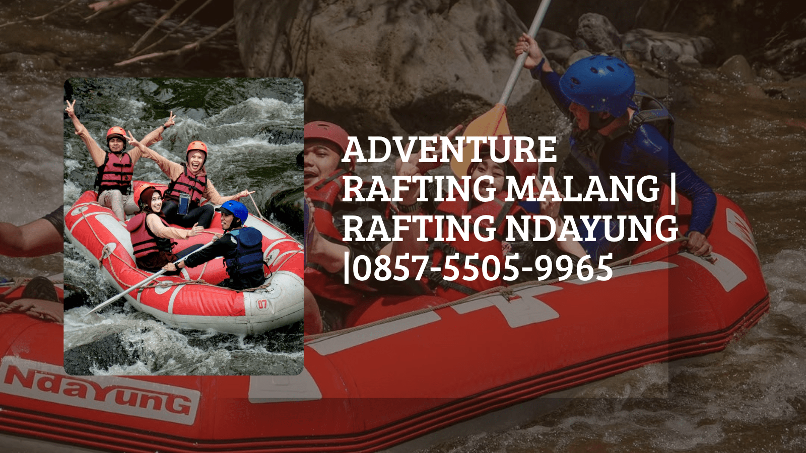 ADVENTURE RAFTING MALANG | RAFTING NDAYUNG | 0857-5505-9965