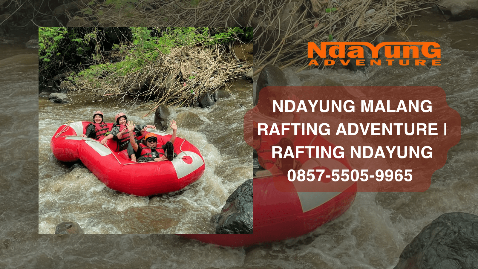 NDAYUNG MALANG RAFTING ADVENTURE | RAFTING NDAYUNG | 0857-5505-9965