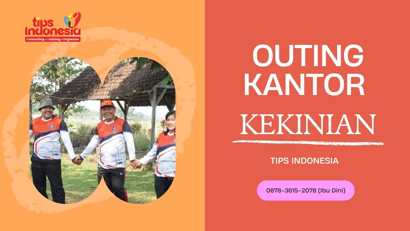 OUTING KANTOR KEKINIAN | TIPS INDONESIA  | 0878-3615-2078