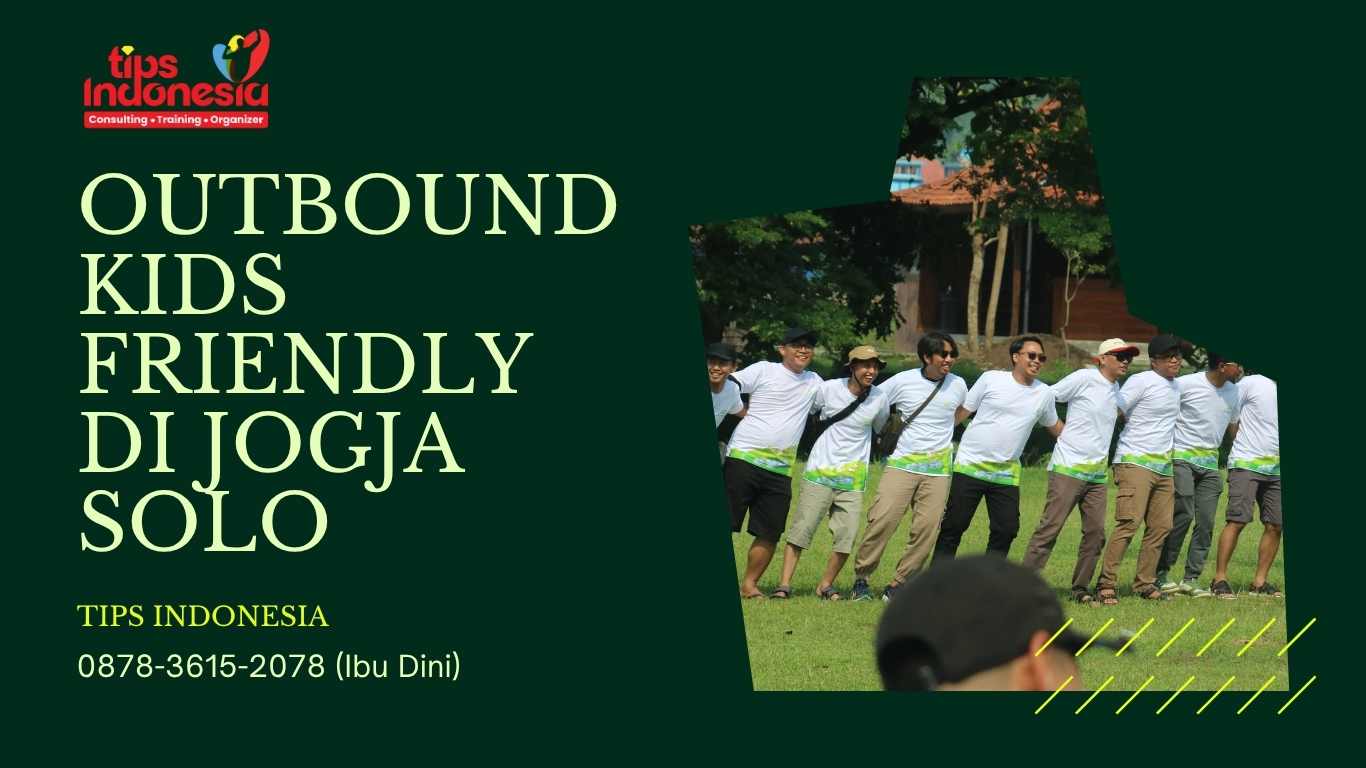 OUTBOUND KIDS FRIENDLY DI JOGJA SOLO | TIPS INDONESIA | 0878-3615-2078