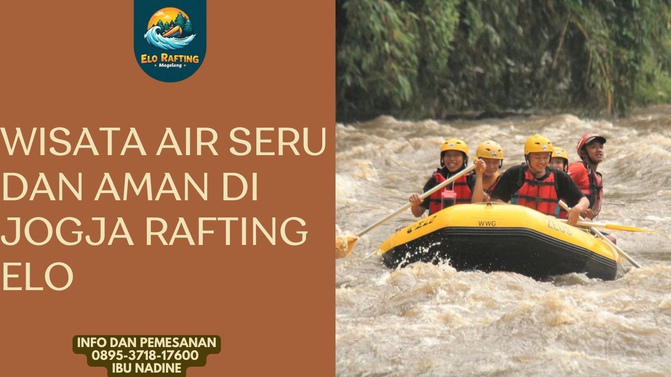 PETUALANGAN SERU DI JOGJA | RAFTING ELO | CALL 0895-3718-17600
