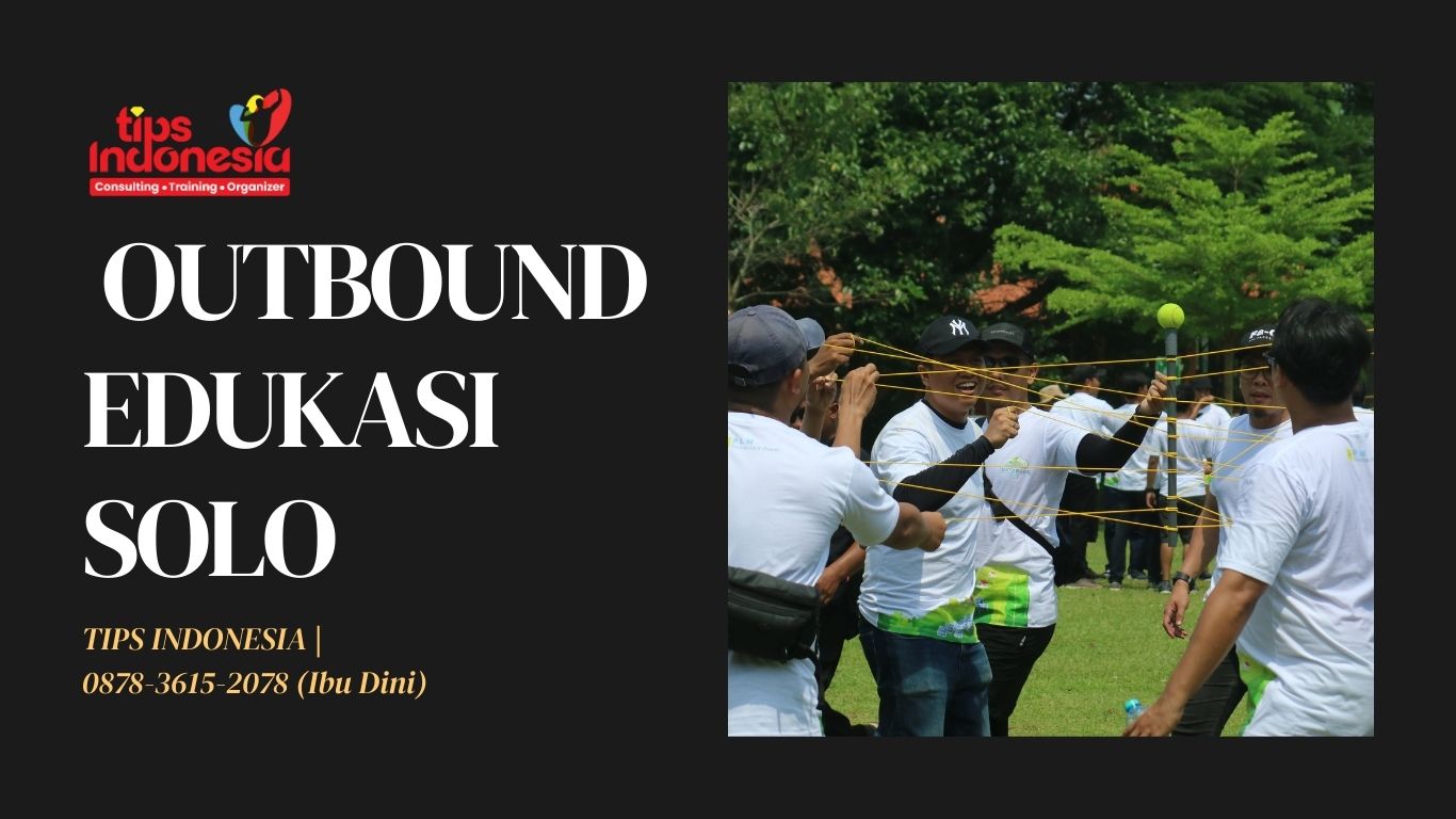 OUTBOUND EDUKASI SOLO| TIPS INDONESIA | 0878-3615-2078