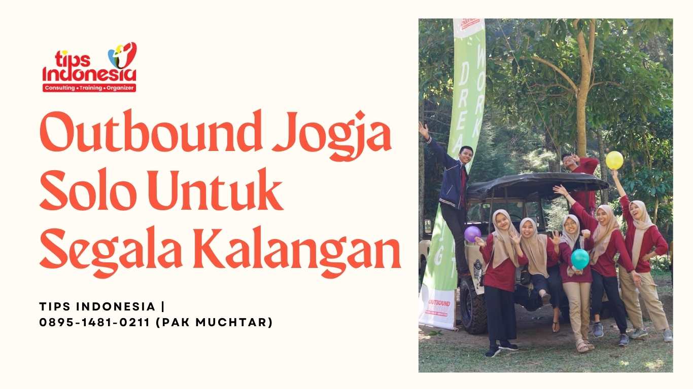 Outbound Jogja Solo Untuk Segala Kalangan | TIPS INDONESIA | 0895-1481-0211
