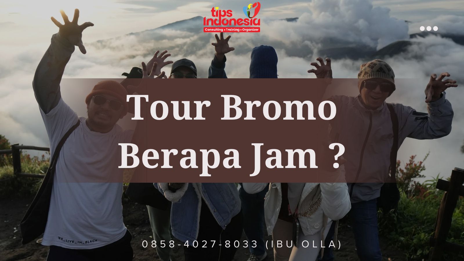 TOUR BROMO BERAPA JAM ? | TIPS INDONESIA | 0858-4027-8033