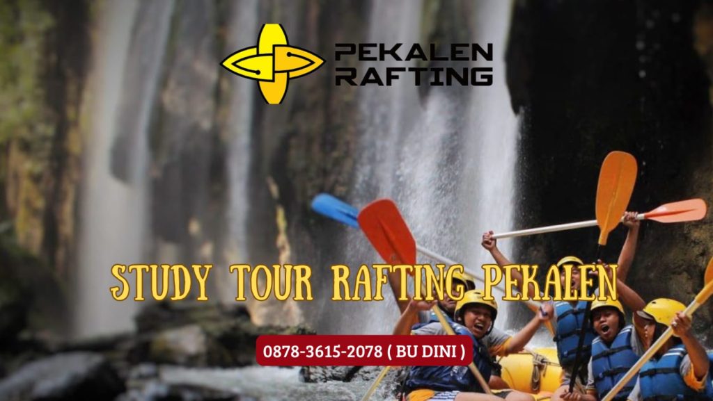 STUDY TOUR RAFTING PEKALEN | 0878 3615 2078