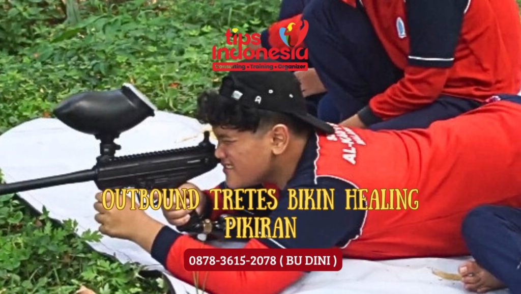 OUTBOUND TRETES BIKIN HEALING PIKIRAN | TIPS INDONESIA | 0878 3615 2078