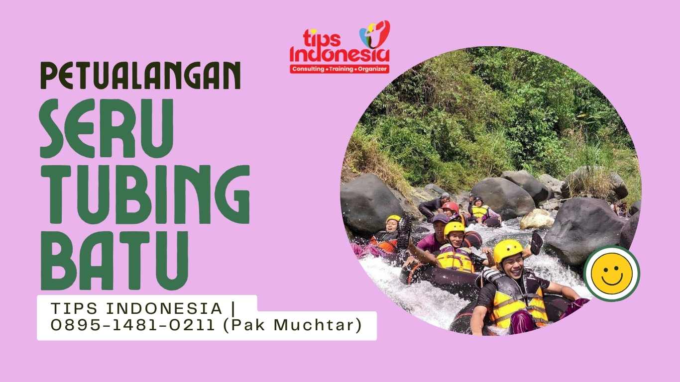 PETUALANGAN SERU TUBING BATU | TIPS INDONESIA | 0895-1481-0211