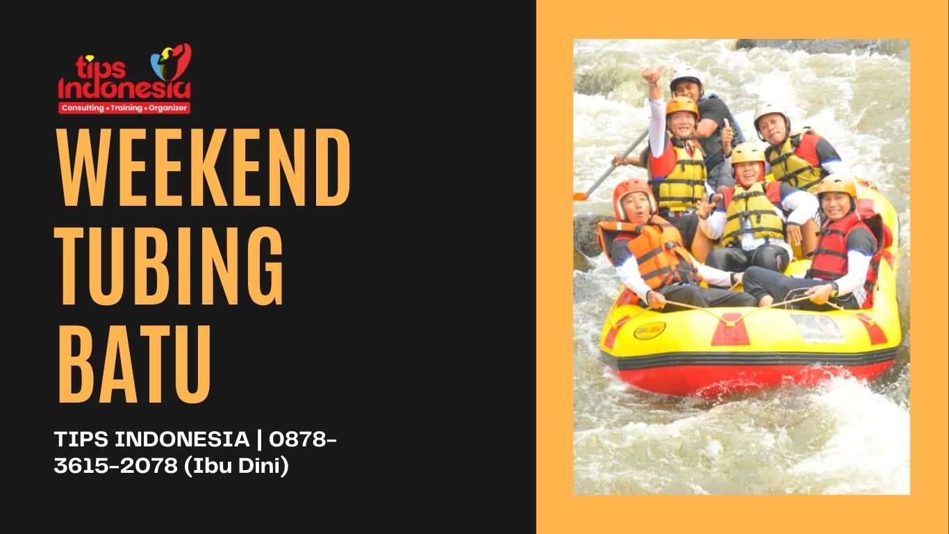 WEEKEND TUBING BATU | TIPS INDONESIA | 0878-3615-2078