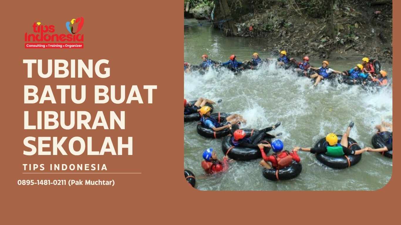 TUBING BATU BUAT LIBURAN SEKOLAH | TIPS INDONESIA |  0895-1481-0211