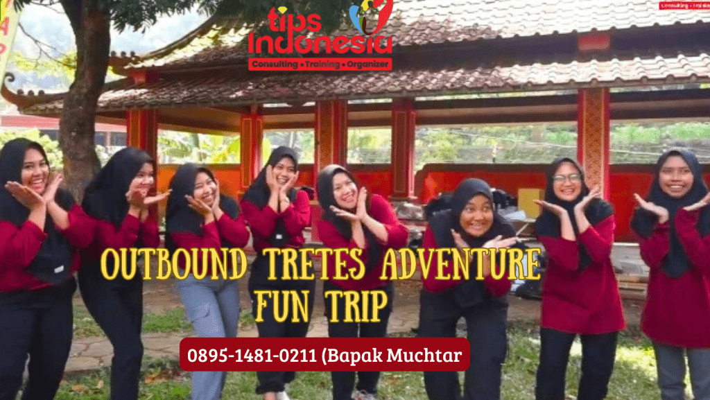 OUTBOUND TRETES ADVENTURE FUN TRIP | TIPS INDONESIA | 0895-1481-0211