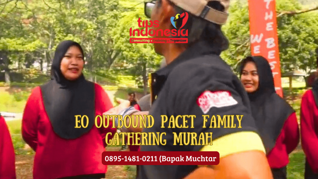 EO OUTBOUND PACET FAMILY GATHERING MURAH | TIPS INDONESIA | 0895-1481-0211