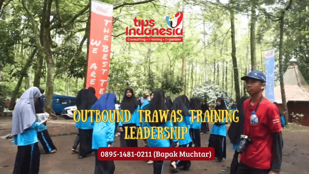 OUTBOUND TRAWAS TRAINING LEADERSHIP | TIPS INDONESIA | 0895-1481-0211
