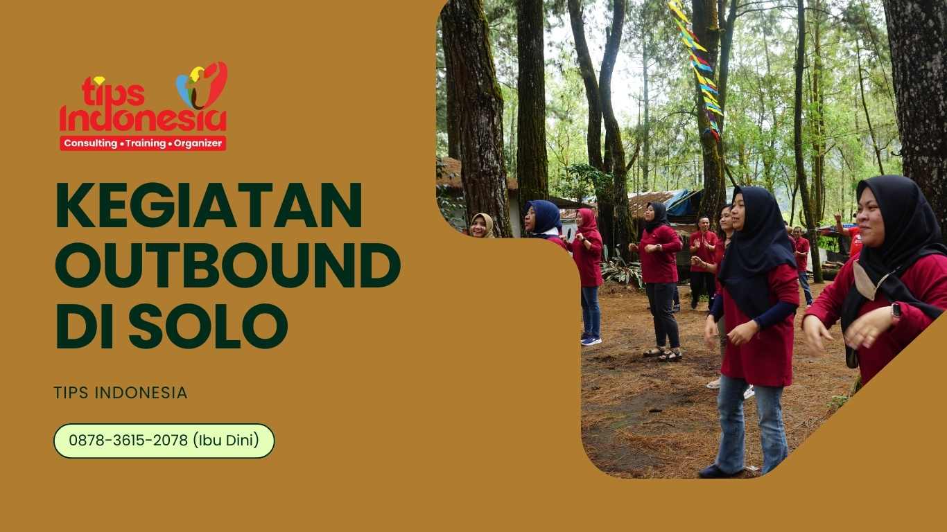 KEGIATAN OUTBOUND DI SOLO | TIPS INDONESIA | 0878-3615-2078