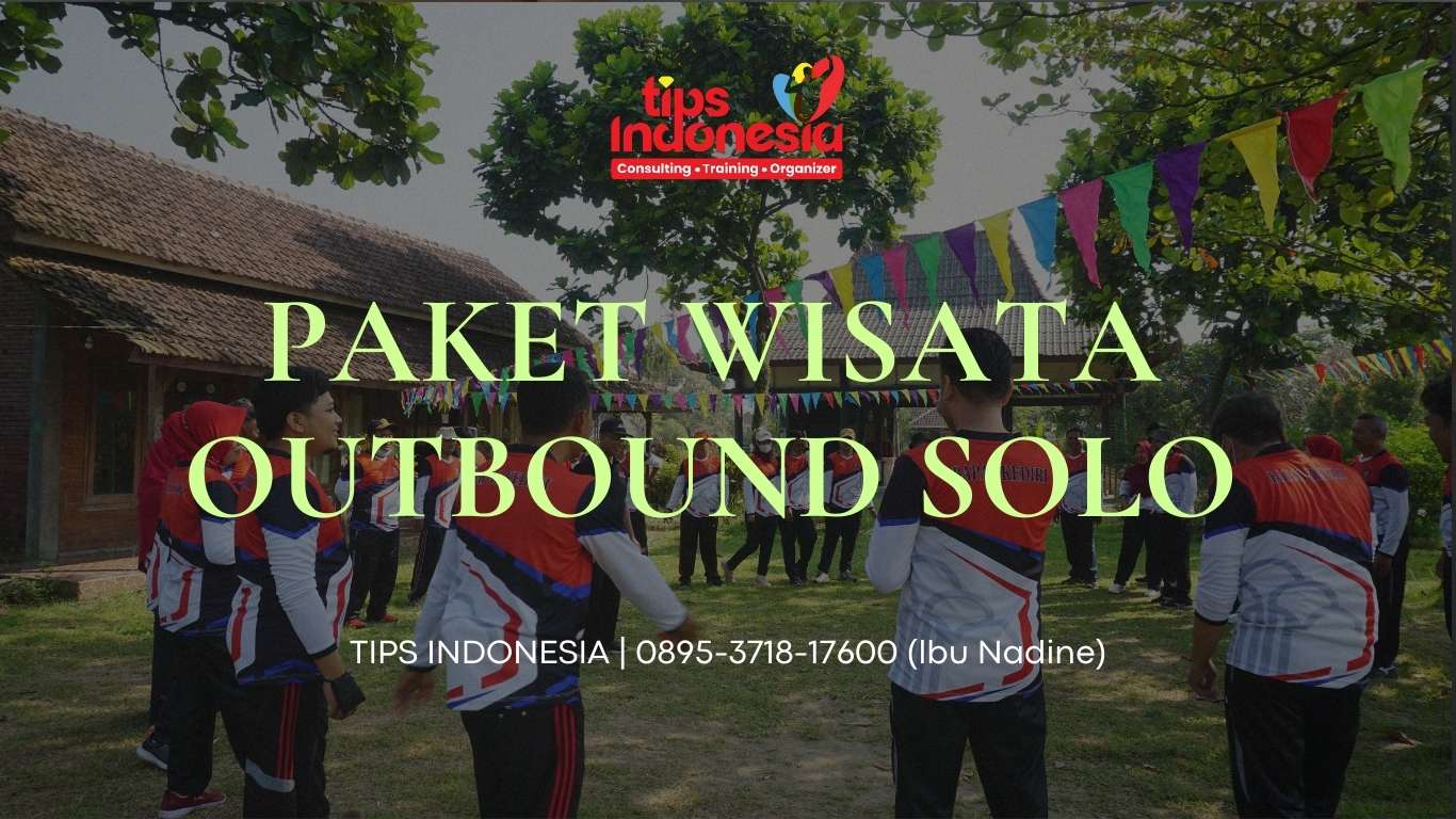 PAKET WISATA OUTBOUND SOLO | TIPS INDONESIA | 0895-3718-17600