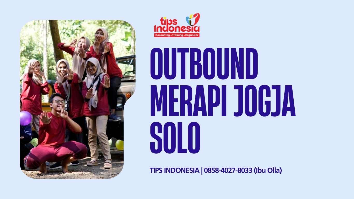 OUTBOUND MERAPI JOGJA SOLO | TIPS INDONESIA | 0858-4027-8033