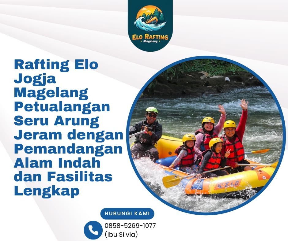 KUALITAS RAFTING ELO | PETUALANGAN SERU DAN TERBAIK DI JOGJA MAGELANG | CALL 0858-5269-1077 (Ibu Silvia)
