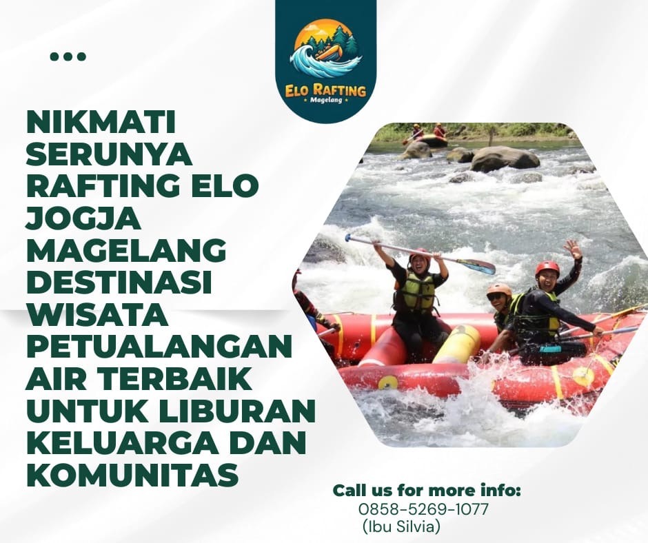 REKOMENDASI RAFTING DI JOGJA MAGELANG | RAFTING ELO | CALL 0858-5269-1077 (Ibu Silvia)