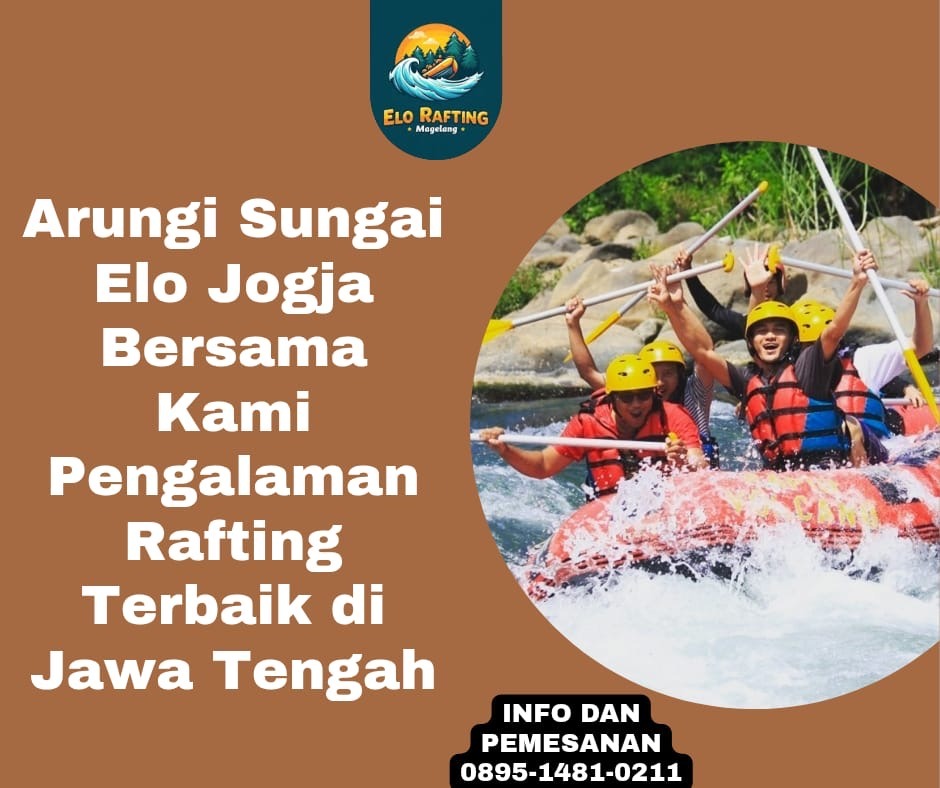 RAFTING JOGJA MAGELANG | RAFTING ELO | CALL 0895-1481-0211