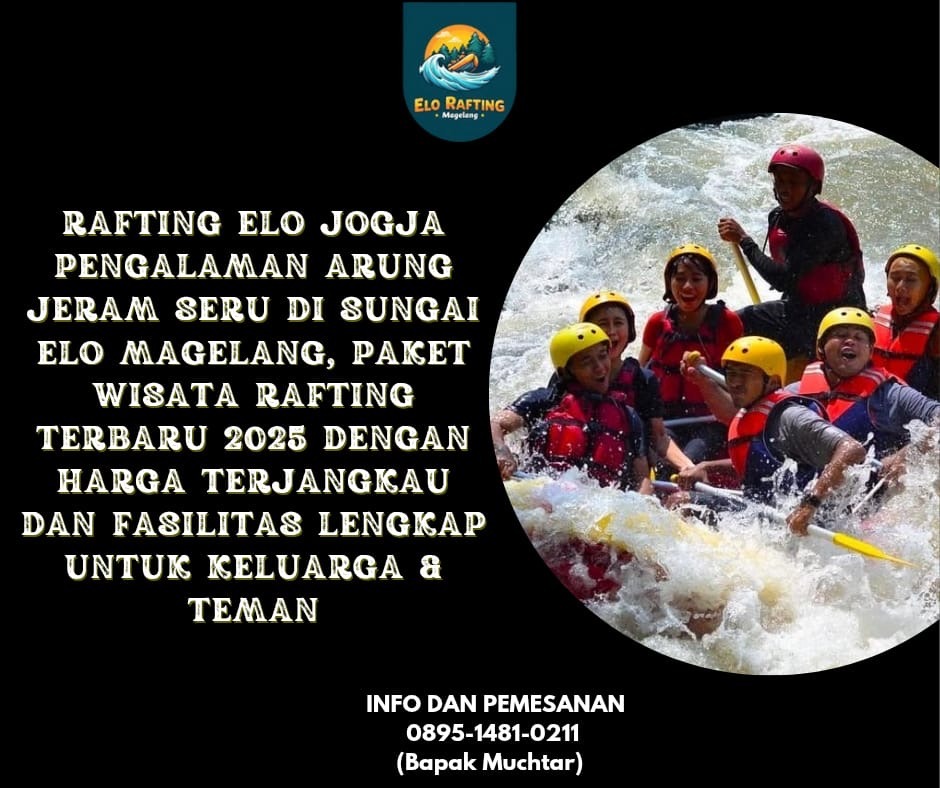 FASILITAS DI RAFTING ELO | JOGJA MAGELANG | CALL 0895-1481-0211