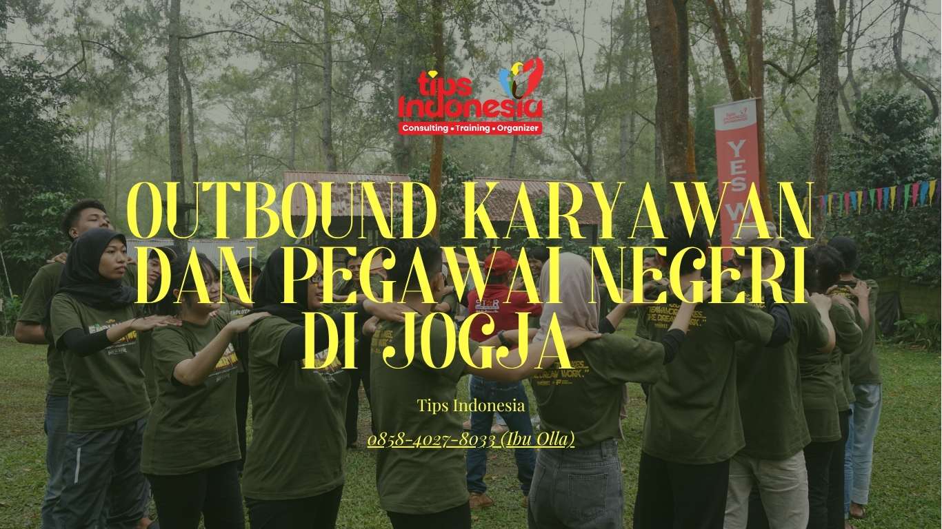 OUTBOUND KARYAWAN DAN PEGAWAI NEGERI DI JOGJA | TIPS INDONESIA | 0858-4027-8033