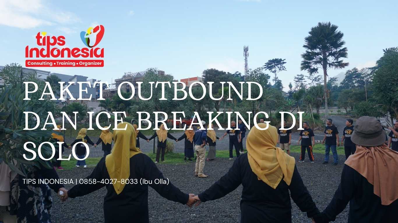 PAKET OUTBOUND DAN ICE BREAKING DI SOLO | TIPS INDONESIA | 0858-4027-8033