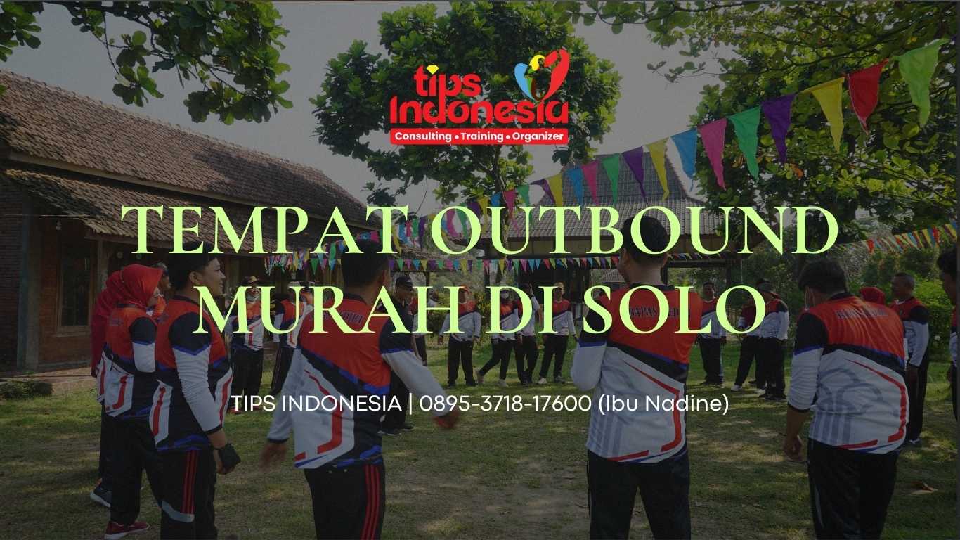 TEMPAT OUTBOUND MURAH DI SOLO | TIPS INDONESIA | 0895-3718-17600