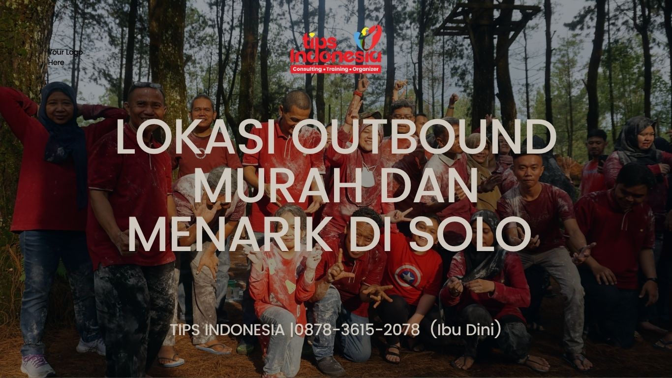 LOKASI OUTBOUND MURAH DAN MENARIK DI SOLO | TIPS INDONESIA | 0878-3615-2078