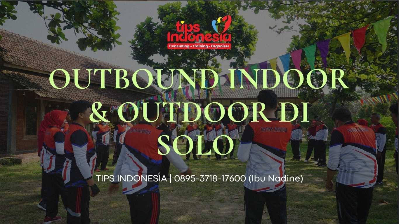 OUTBOUND INDOOR & OUTDOOR DI SOLO | TIPS INDONESIA | 0895-3718-17600