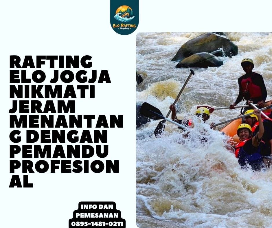 FASILITAS RAFTING DI ELO | JOGJA MAGELANG | CALL 0895-1481-0211