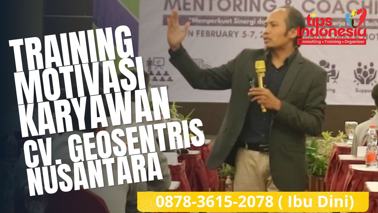 TRAINING MOTIVASI KARYAWAN CV. GEOSENTRIS NUSANTARA | TIPS INDONESIA | 0878-3615-2078