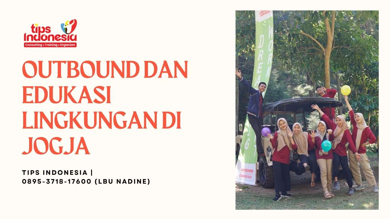 OUTBOUND DAN EDUKASI LINGKUNGAN DI JOGJA | TIPS INDONESIA | 0895-3718-17600