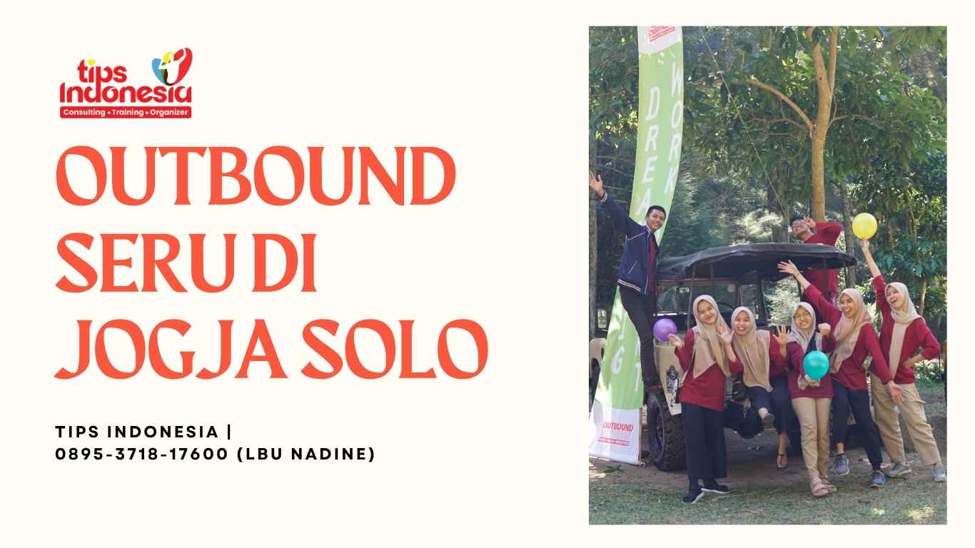 OUTBOUND SERU DI JOGJA SOLO | TIPS INDONESIA | 0895-3718-17600