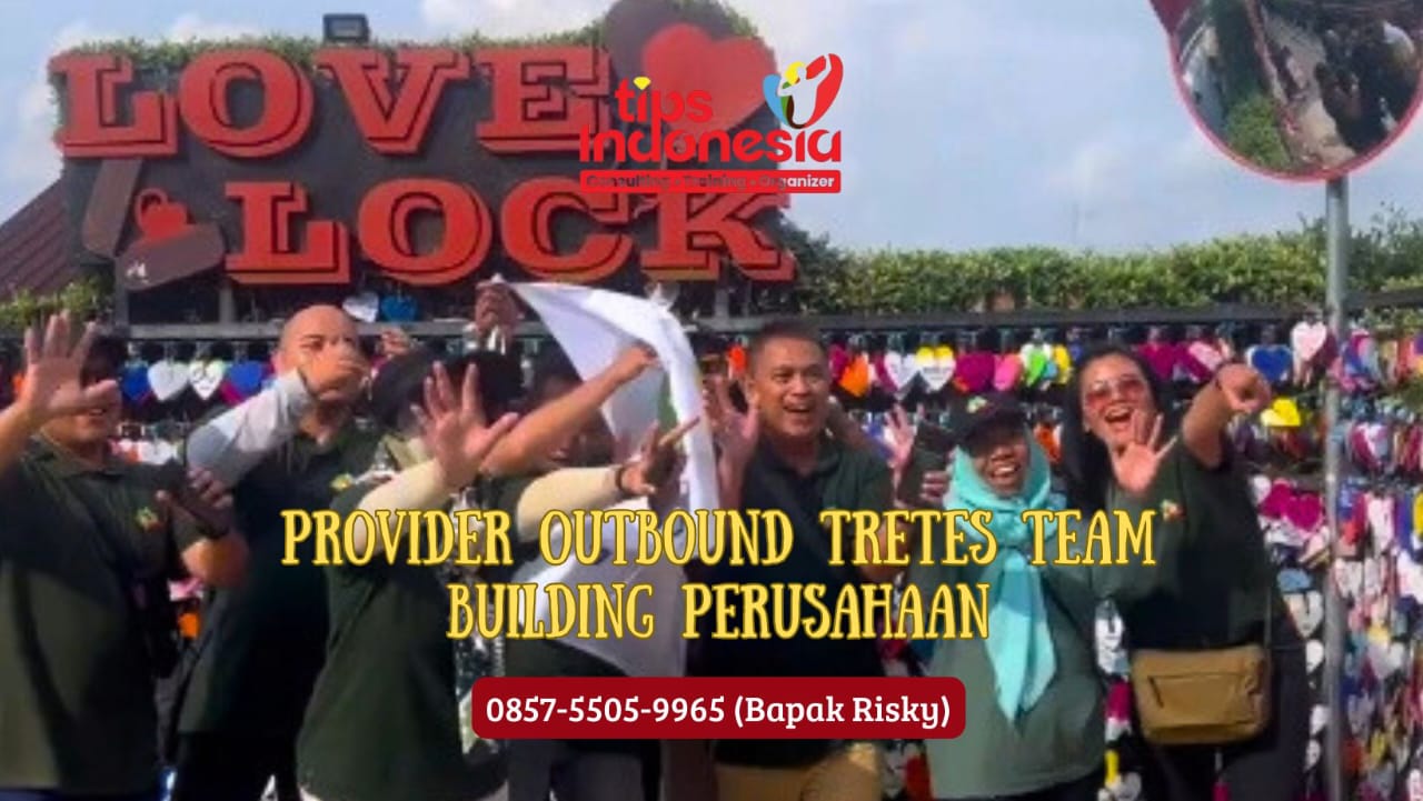 PROVIDER OUTBOUND TRETES TEAM BUILDING PERUSAHAAN | TIPS INDONESIA | 0857 5505 9965