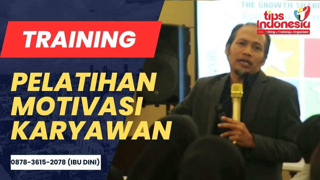 TRAINING PELATIHAN MOTIVASI KARYAWAN | TIPS INDONESIA | 0878-3615-2078