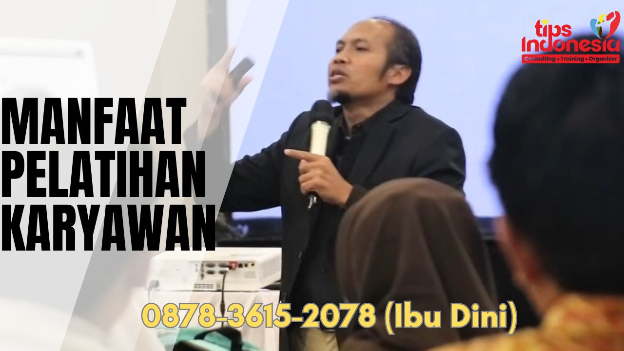 MANFAAT PELATIHAN KARYAWAN | TIPS INDONESIA | 0878-3615-2078
