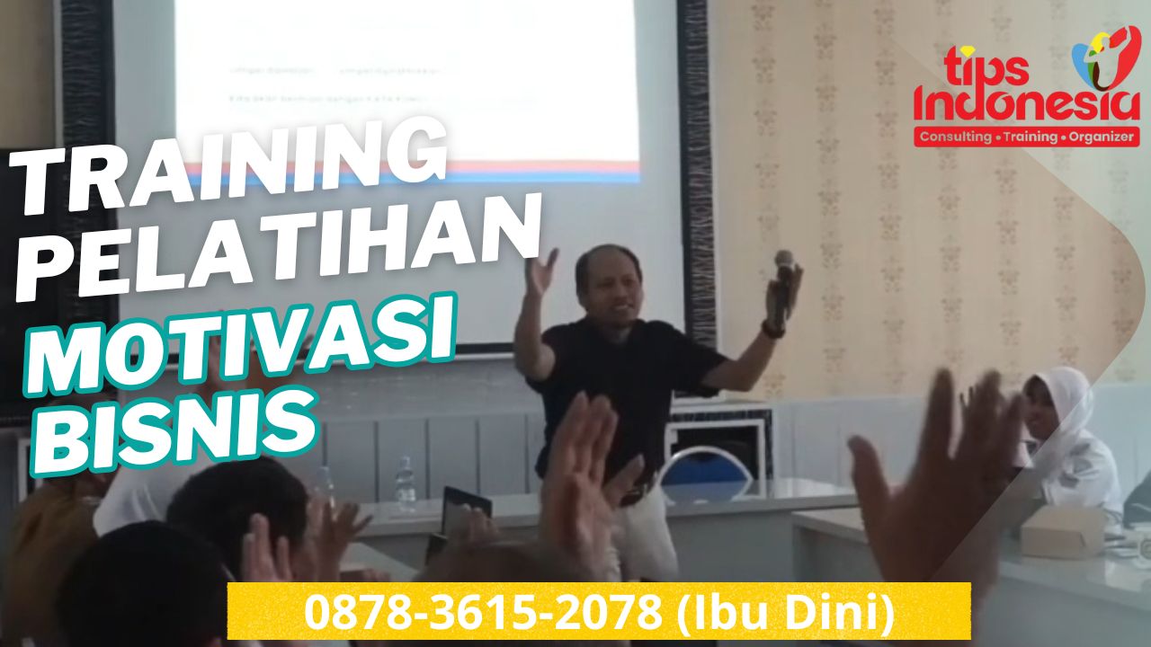 TRAINING MOTIVASI BISNIS | TIPS INDONESIA | 0878-3615-2078