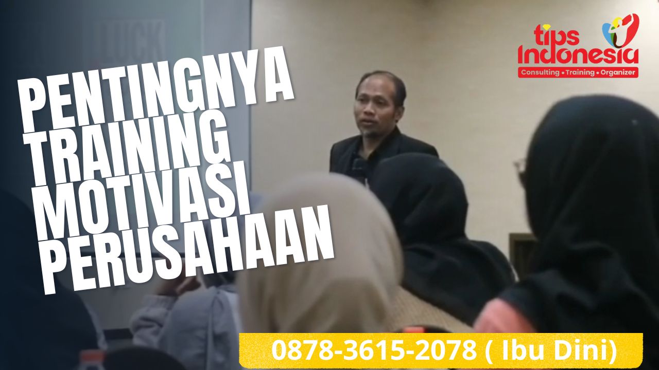 PENTINGNYA TRAINING MOTIVASI PERUSAHAAN | TIPS INDONESIA | 0878-3615-2078
