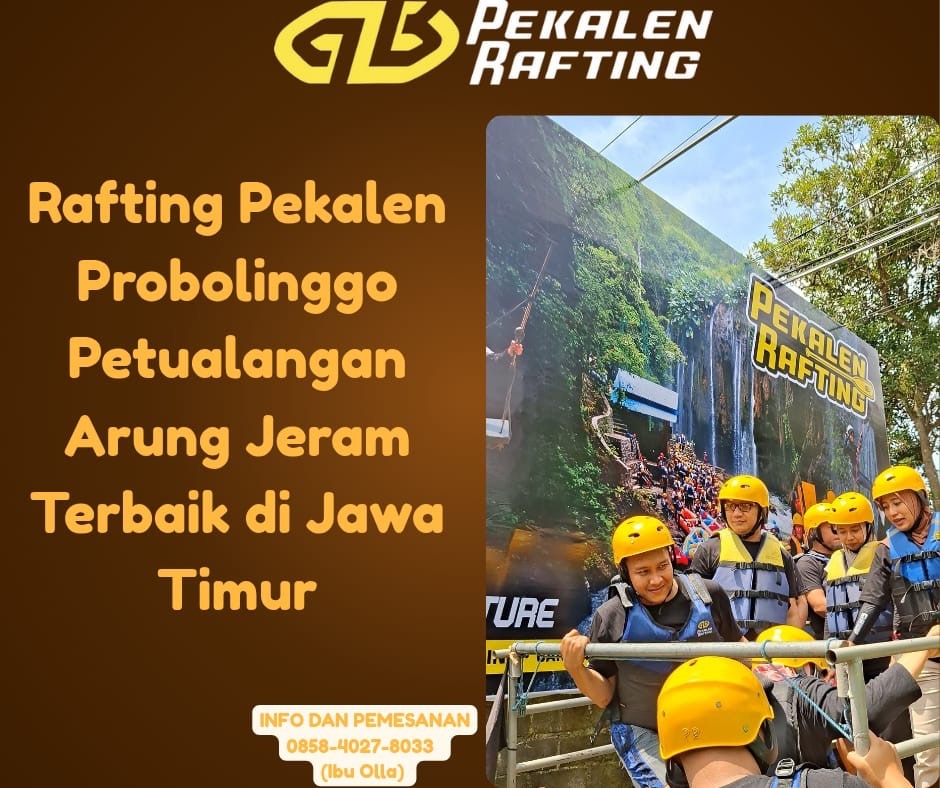 RASAKAN KESERUAN RAFTING DI PEKALEN | PROBOLINGGO JAWA TIMUR | 0895-3718-17600 (Ibu Nadine)