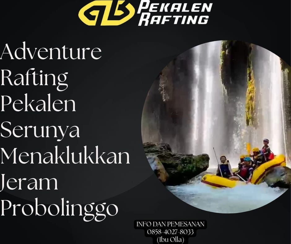 NIKMATI KESERUAN RAFTING DI PROBOLINGGO | RAFTING PEKALEN | 0895-3718-17600 (Ibu Nadine)