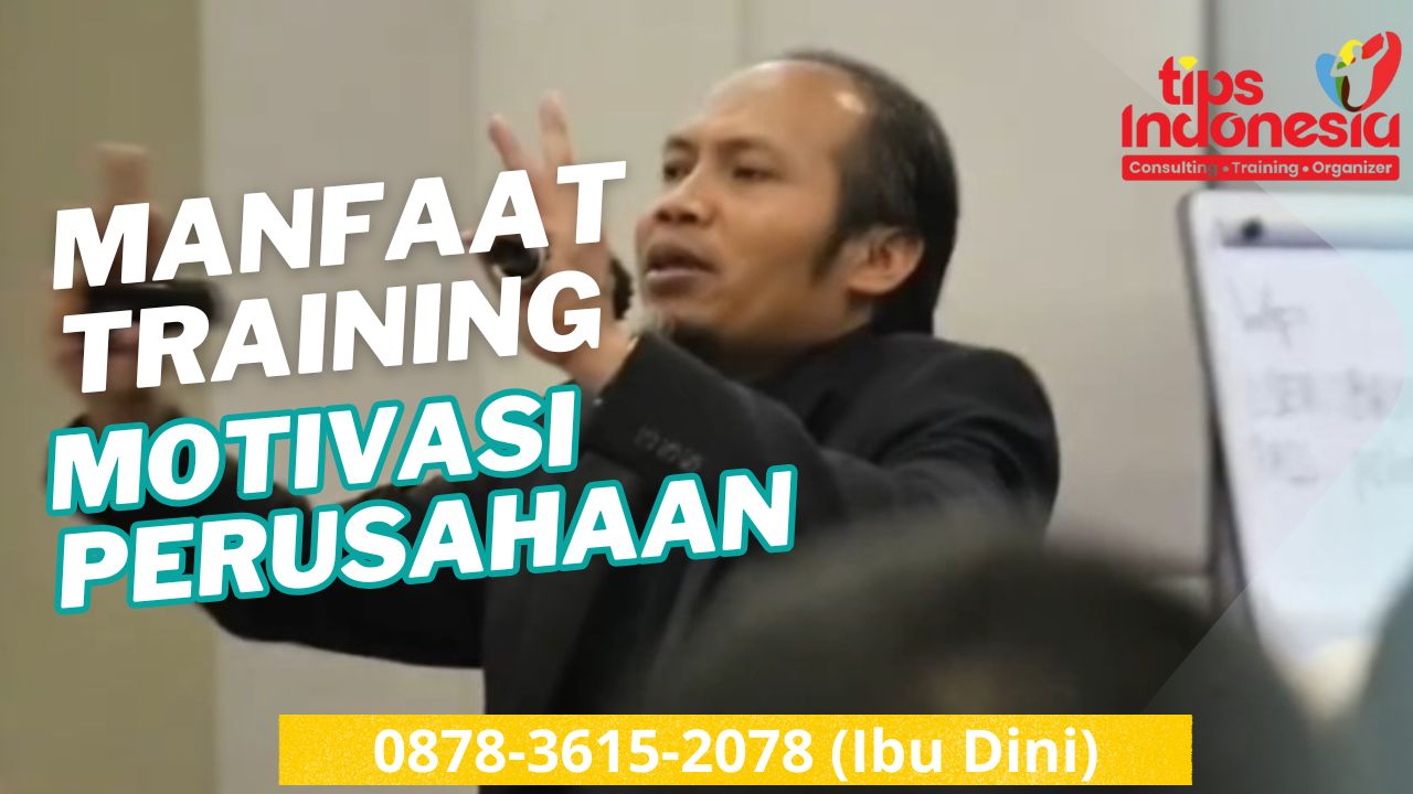 MANFAAT TRAINING MOTIVASI PERUSAHAAN | TIPS INDONESIA | 0878-3615-2078