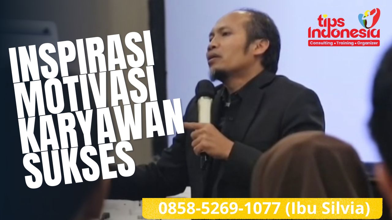 INSPIRASI MOTIVASI KARYAWAN SUKSES | TIPS INDONESIA | 0858-5269-1077