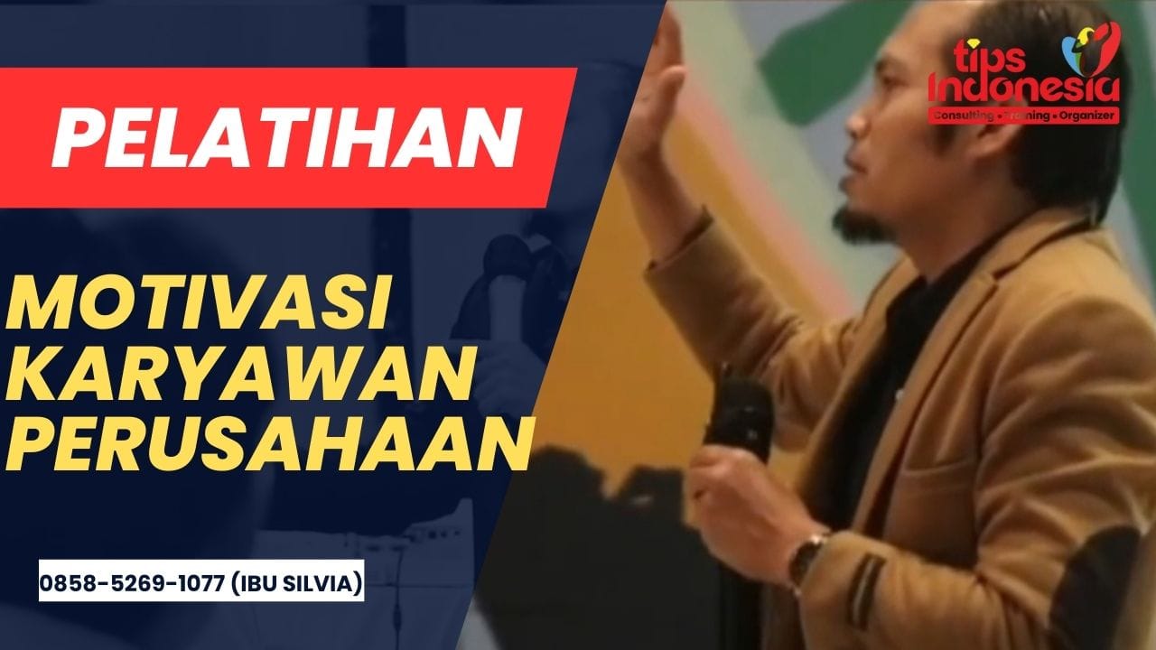 PELATIHAN MOTIVASI KARYAWAN PERUSAHAAN | TIPS INDONESIA | 0858-5269-1077