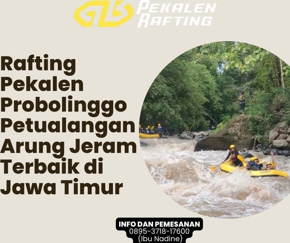 FASILITAS DI RAFTING PEKALEN | PROBOLINGGO JAWA TIMUR | 0857-5505-9965 (Bapak Rizky)